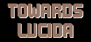 = TOWARDS LUCIDA =
Full length music CD to complement the ongoing story.
...Chapter 2.